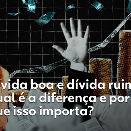 Financiamento ou armadilha? Saiba diferenciar uma dívida boa de uma dívida ruim